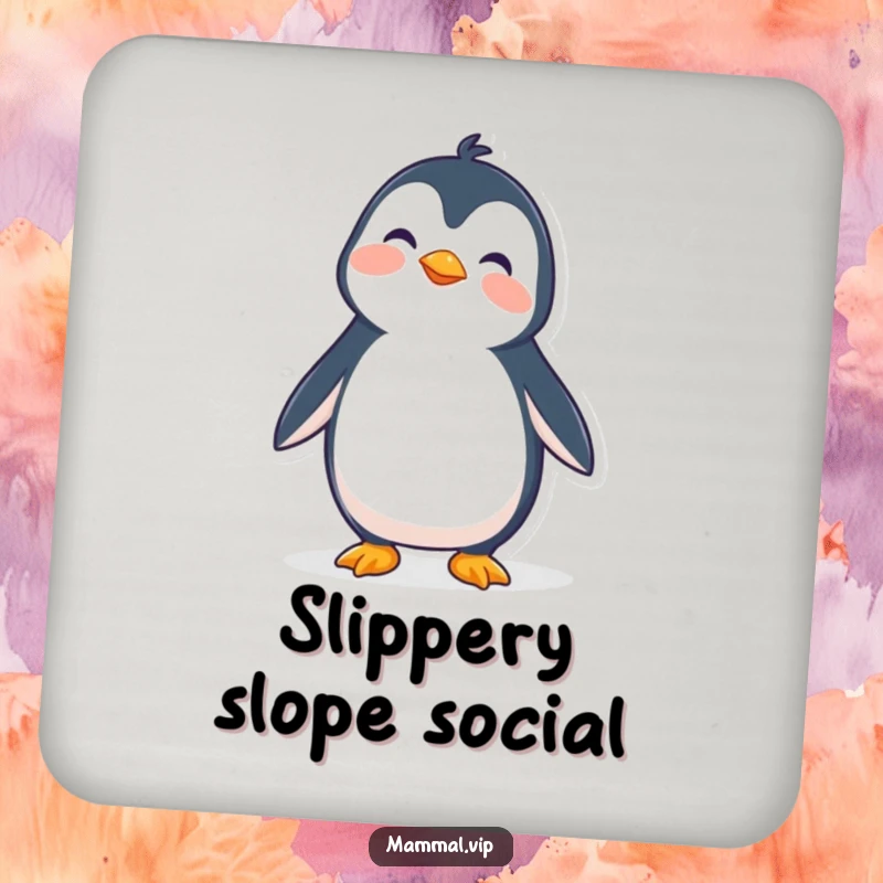 Funny coaster featuring a wobbly penguin character trying to stand upright, protecting tables with adorable humor.