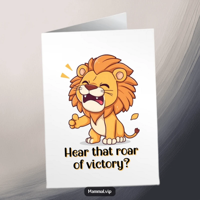 Funny Free Printable Congratulations Card: A determined lion roaring majestically with funny effects, celebrating significant achievements and triumphs.